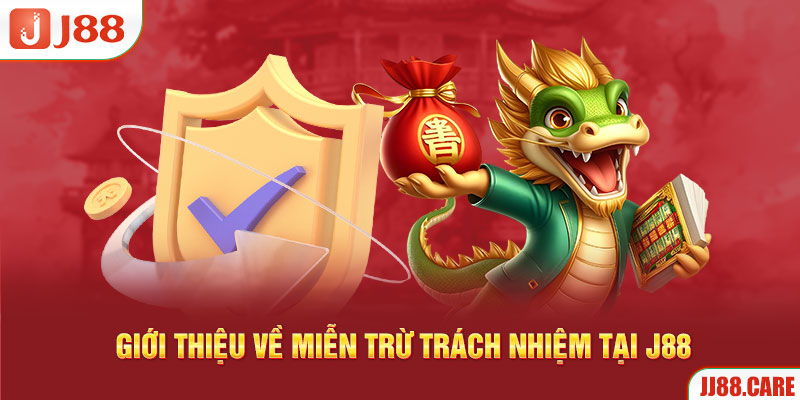 Giới thiệu về miễn trừ trách nhiệm tại J88