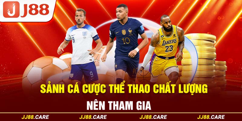 Sảnh cá cược thể thao chất lượng nên tham gia