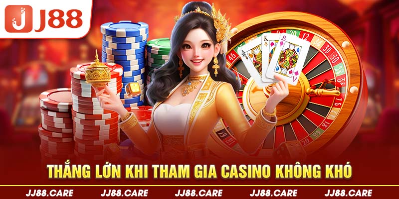 Thắng lớn khi tham gia casino không khó