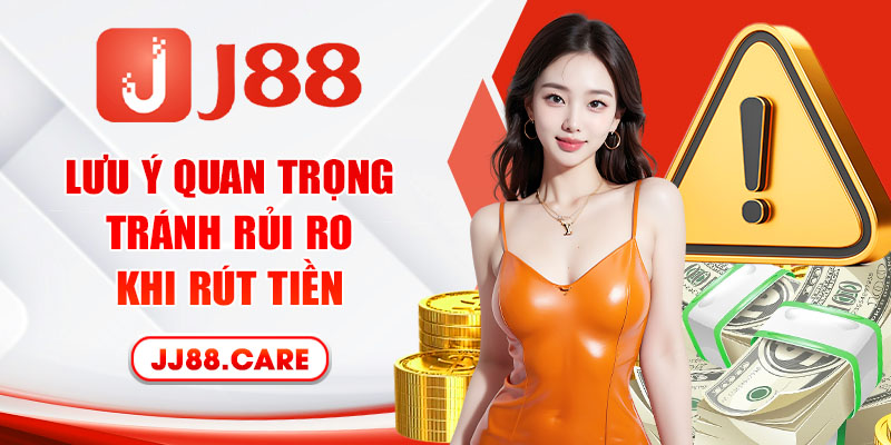 Lưu ý quan trọng tránh rủi ro khi rút tiền